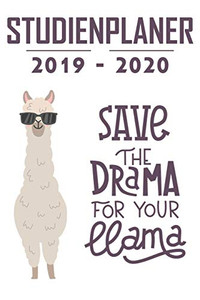 Studienplaner 2019 - 2020: Terminplaner, Kalender, Notizbuch F?r Studenten ? Von September 2019 Bis Oktober 2020 ? Studentenkalender, Semesterplaner, ... ? Motiv: Drama Llama White (German Edition) Studienplaner 2019 - 2020: Terminplaner, Kalender, Notizbuch F?r Studenten ? Von September 2019 Bis Oktober 2020 ? Studentenkalender, Semesterplaner, ... ? Motiv: Drama Llama White (German Edition)