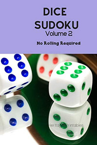 Dice Sudoku Volume 2: No Rolling Required Dice Sudoku Volume 2: No Rolling Required
