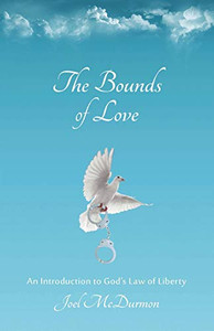 The Bounds Of Love: An Introduction To God'S Law Of Liberty