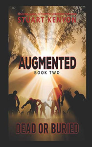 Dead Or Buried Û Augmented Book 2: A Post-Apocalyptic Zombie Series Dead Or Buried Û Augmented Book 2: A Post-Apocalyptic Zombie Series