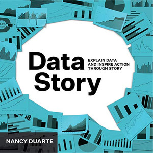 DataStory: Explain Data and Inspire Action Through Story DataStory: Explain Data and Inspire Action Through Story