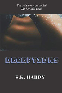 Deceptions: The Truth Is Easy. The Lies Take Work. Deceptions: The Truth Is Easy. The Lies Take Work.