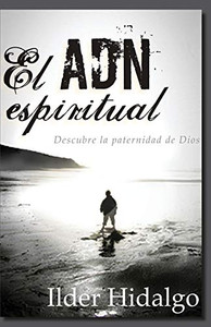 El Adn Espiritual: Descubre La Paternidad De Dios (Spanish Edition) El Adn Espiritual: Descubre La Paternidad De Dios (Spanish Edition)