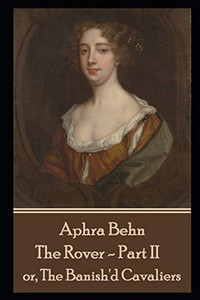Aphra Behn - The Rover - Part Ii: Or, The Banish'D Cavaliers