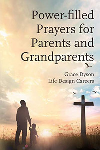Power-Filled Prayers For Parents And Grandparents Power-Filled Prayers For Parents And Grandparents