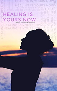 Healing Is Yours Now Healing Is Yours Now