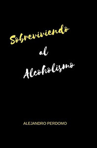 Sobreviviendo Al Alcoholismo (Spanish Edition) Sobreviviendo Al Alcoholismo (Spanish Edition)