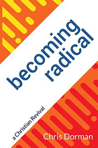 Becoming Radical: A Christian Revival Becoming Radical: A Christian Revival