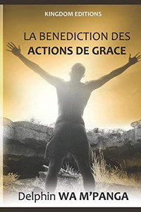 La Benediction Des Actions De Grace (French Edition)