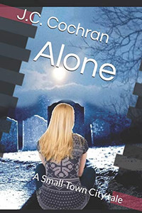 Alone: A Small-Town City Tale Alone: A Small-Town City Tale