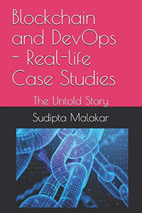 Blockchain And Devops - Real-Life Case Studies: The Untold Story