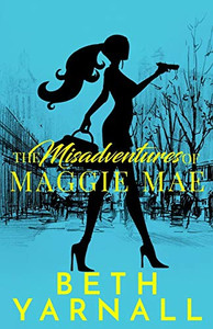 The Misadventures Of Maggie Mae (A Maggie Mae Misadventure) The Misadventures Of Maggie Mae (A Maggie Mae Misadventure)