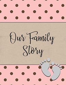 Our Family Story: A Baby Book For Adoptive Parents