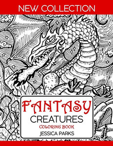 Fantasy Creatures Coloring Book: A Magnificent Collection Of Extraordinary Mythical Legendary Fantasy Creatures For Adult Inspiration And Relaxation (Adult Coloring Books By Brh Ou) Fantasy Creatures Coloring Book: A Magnificent Collection Of Extraordinary Mythical Legendary Fantasy Creatures For Adult Inspiration And Relaxation (Adult Coloring Books By Brh Ou)
