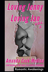 Loving Jenny Loving Jan (Vol 2): Continuing A Second True Life Erotic Romance