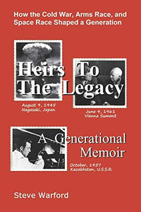 Heirs To The Legacy: How The Cold War, Arms Race, And Space Race Shaped A Generation