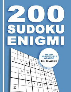 200 Sudoku Enigmi - Facile Libro Puzzle Grande Con Soluzioni: Rompicapo Per  Adulti E Bambini 9X9 (Italian Edition) - Sudoku Creativo - 9781079653960