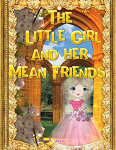 The Little Girl And Her Mean Friends The Little Girl And Her Mean Friends