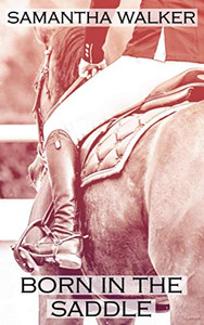 Born In The Saddle (Born To Ride Series) Born In The Saddle (Born To Ride Series)