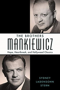 The Brothers Mankiewicz: Hope, Heartbreak, and Hollywood Classics (Hollywood Legends Series) The Brothers Mankiewicz: Hope, Heartbreak, and Hollywood Classics (Hollywood Legends Series)