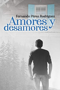 Amores Y Desamores (Spanish Edition) Amores Y Desamores (Spanish Edition)