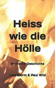 Heiss Wie Die H÷Lle: Liebesroman (German Edition) Heiss Wie Die H÷Lle: Liebesroman (German Edition)