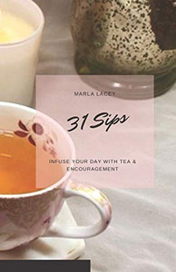31 Sips: Infuse Your Day With Tea & Encouragement