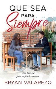 Que Sea Para Siempre (Spanish Edition) Que Sea Para Siempre (Spanish Edition)