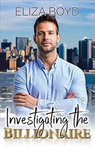 Investigating The Billionaire (Sweet Billionaire Romance) Investigating The Billionaire (Sweet Billionaire Romance)