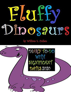 Fluffy Dinosaurs: Diary To-Do 2020 With Significant Dates Fluffy Dinosaurs: Diary To-Do 2020 With Significant Dates