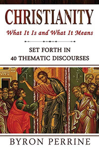 Christianity: What It Is And What It Means Christianity: What It Is And What It Means