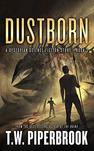 Dustborn: A Dystopian Science Fiction Story (The Sandstorm Series) Dustborn: A Dystopian Science Fiction Story (The Sandstorm Series)