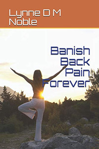 Banish Back Pain Forever Banish Back Pain Forever