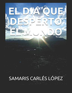 El Dia Que Desperto El Mundo (Spanish Edition) El Dia Que Desperto El Mundo (Spanish Edition)
