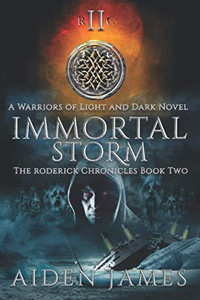 Immortal Storm: A Warriors Of Light And Dark Novel (The Roderick Chronicles)