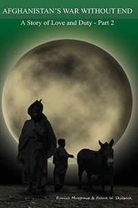 Afghanistan'S War Without End: A Story Of Love And Duty - Part 2 (War In Afghanistan)
