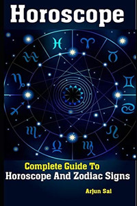 Horoscope: Complete Guide To Horoscope And Zodiac Signs Horoscope: Complete Guide To Horoscope And Zodiac Signs