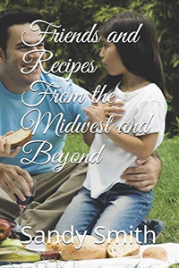 Friends And Recipes From The Midwest And Beyond Friends And Recipes From The Midwest And Beyond