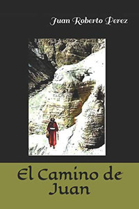 El Camino De Juan (Spanish Edition) El Camino De Juan (Spanish Edition)