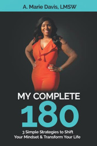 My Complete 180: 3 Simple Strategies To Shift Your Mindset & Transform Your Life