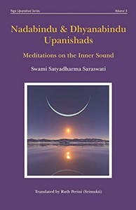 Nadabindu And Dhyanabindu Upanishads: Meditations On The Inner Sound (Yoga Upanishad Series)