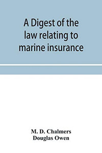 A digest of the law relating to marine insurance A digest of the law relating to marine insurance