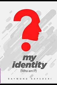 My Identity: Who Am I? My Identity: Who Am I?