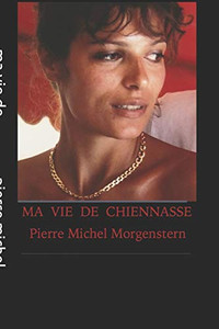 Ma Vie De Chiennasse (French Edition) Ma Vie De Chiennasse (French Edition)