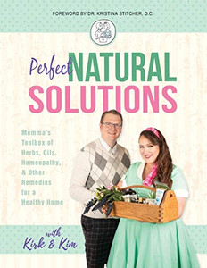 Perfect Natural Solutions: Momma's Toolbox of Herbs, Oils, Homeopathy, & Other Remedies for a Healthy Home Perfect Natural Solutions: Momma's Toolbox of Herbs, Oils, Homeopathy, & Other Remedies for a Healthy Home