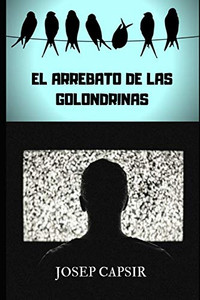 El Arrebato De Las Golondrinas (Spanish Edition)