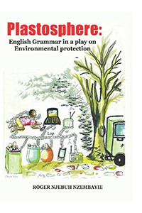 Plastosphere: English Grammar In A Play On Environmental Protection (Drama For Grammar/Esl,Efl Theater Series)