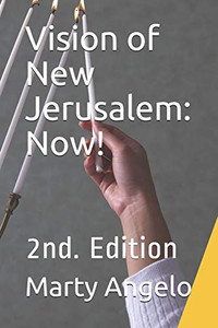 Vision Of New Jerusalem: Now!: 2Nd. Edition Vision Of New Jerusalem: Now!: 2Nd. Edition