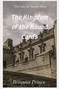 The Kingdom Of The Round Cards (The Kingdoms Of The Round Cards)