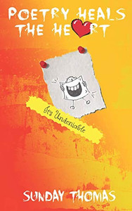 Poetry Heals The Heart: It'S Undeniable Poetry Heals The Heart: It'S Undeniable